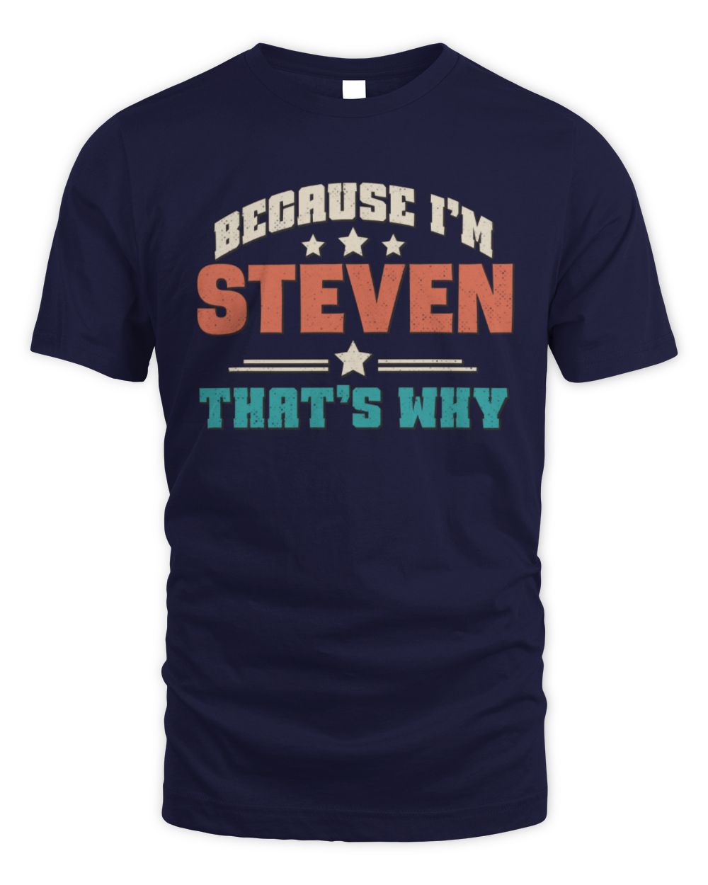Because I'm Name That's Why Personalized Retro Shirt STEVEN-49 / Unisex Standard T-Shirt / navy