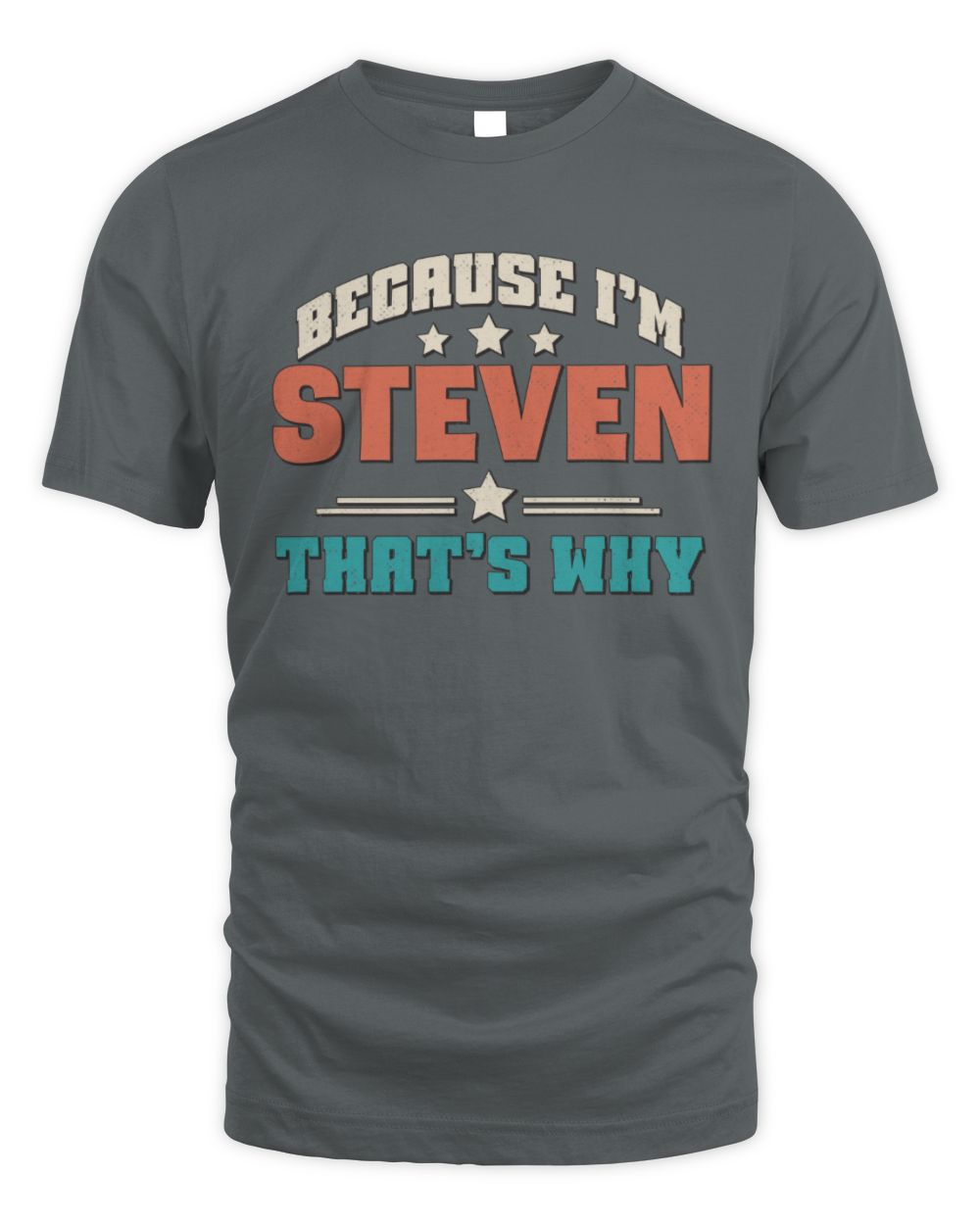 Because I'm Name That's Why Personalized Retro Shirt STEVEN-49 / Unisex Standard T-Shirt / charcoal