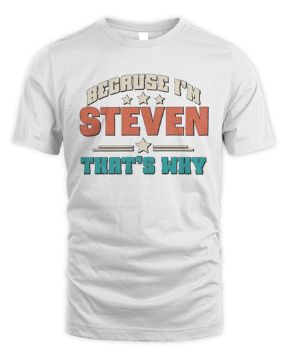 Because I'm Name That's Why Personalized Retro Shirt STEVEN-49 / Unisex Standard T-Shirt / white