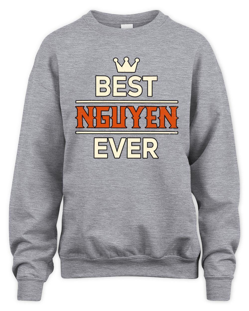 Best Your Name With Crown Shirt NGUYEN M1-59 / Unisex Sweatshirt / sport grey