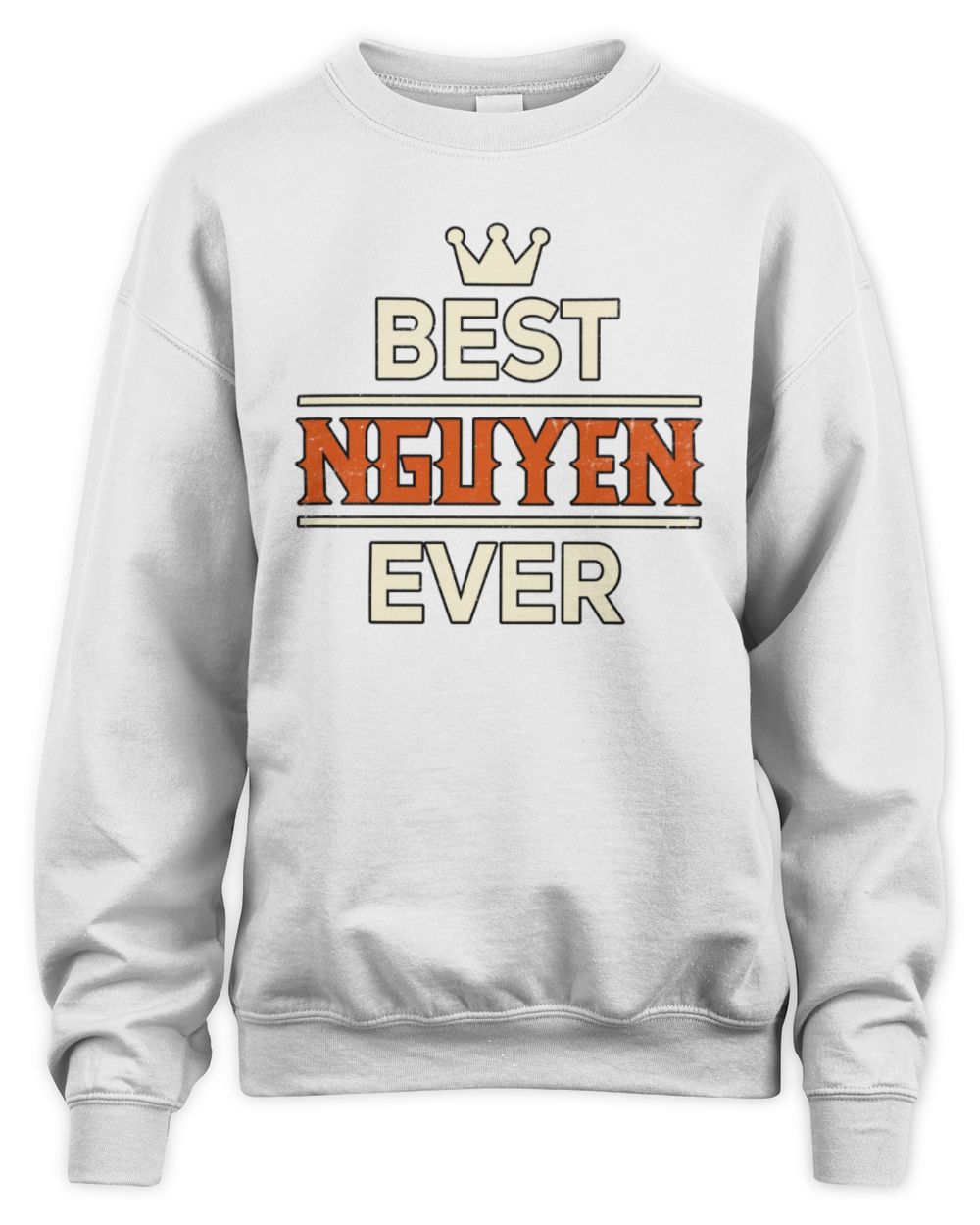Best Your Name With Crown Shirt NGUYEN M1-59 / Unisex Sweatshirt / white