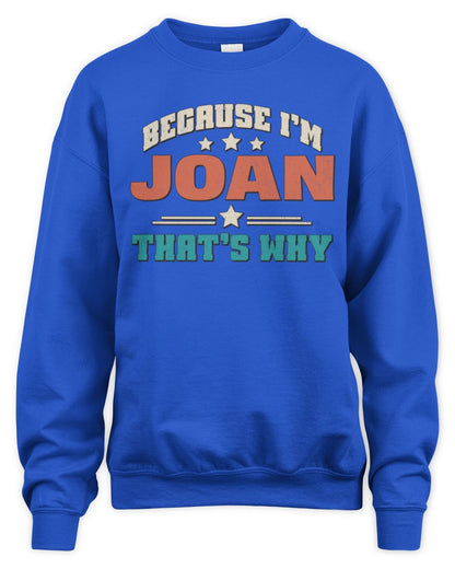Because I'm Name That's Why Personalized Retro Shirt JOAN-49 / Unisex Sweatshirt / royal