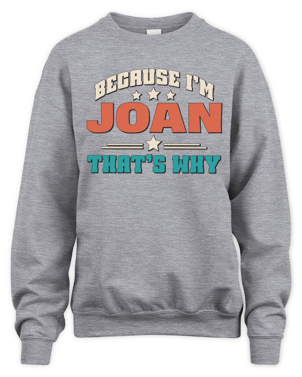 Because I'm Name That's Why Personalized Retro Shirt JOAN-49 / Unisex Sweatshirt / sport grey