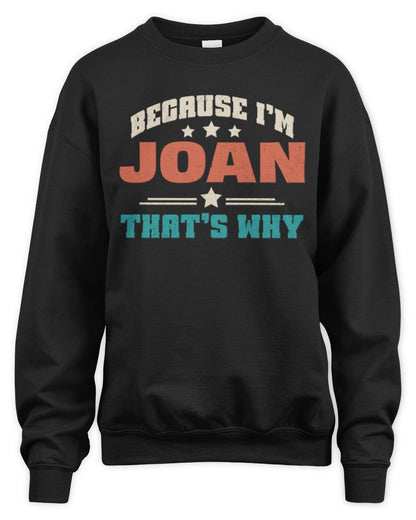 Because I'm Name That's Why Personalized Retro Shirt JOAN-49 / Unisex Sweatshirt / black