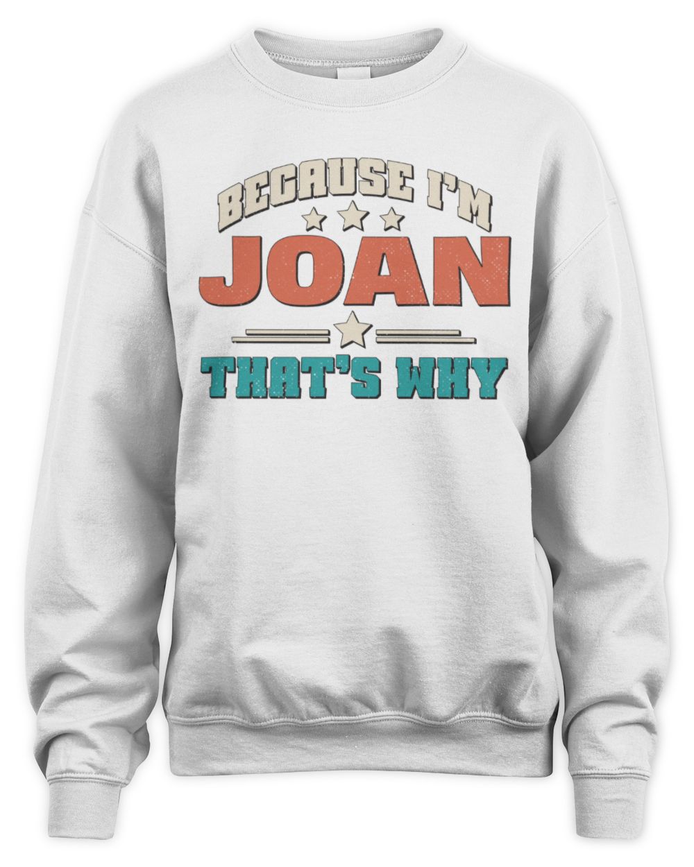 Because I'm Name That's Why Personalized Retro Shirt JOAN-49 / Unisex Sweatshirt / white