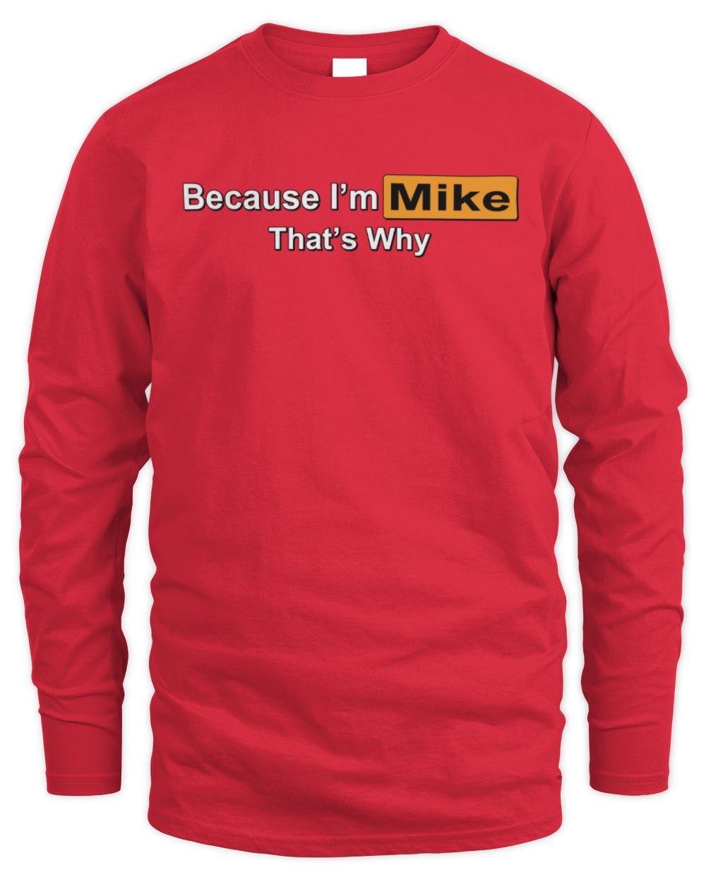 Because I'm Name That's Why Funny Logo T-Shirt MIKE M1-S87 / Men's Long Sleeved T-Shirt / red