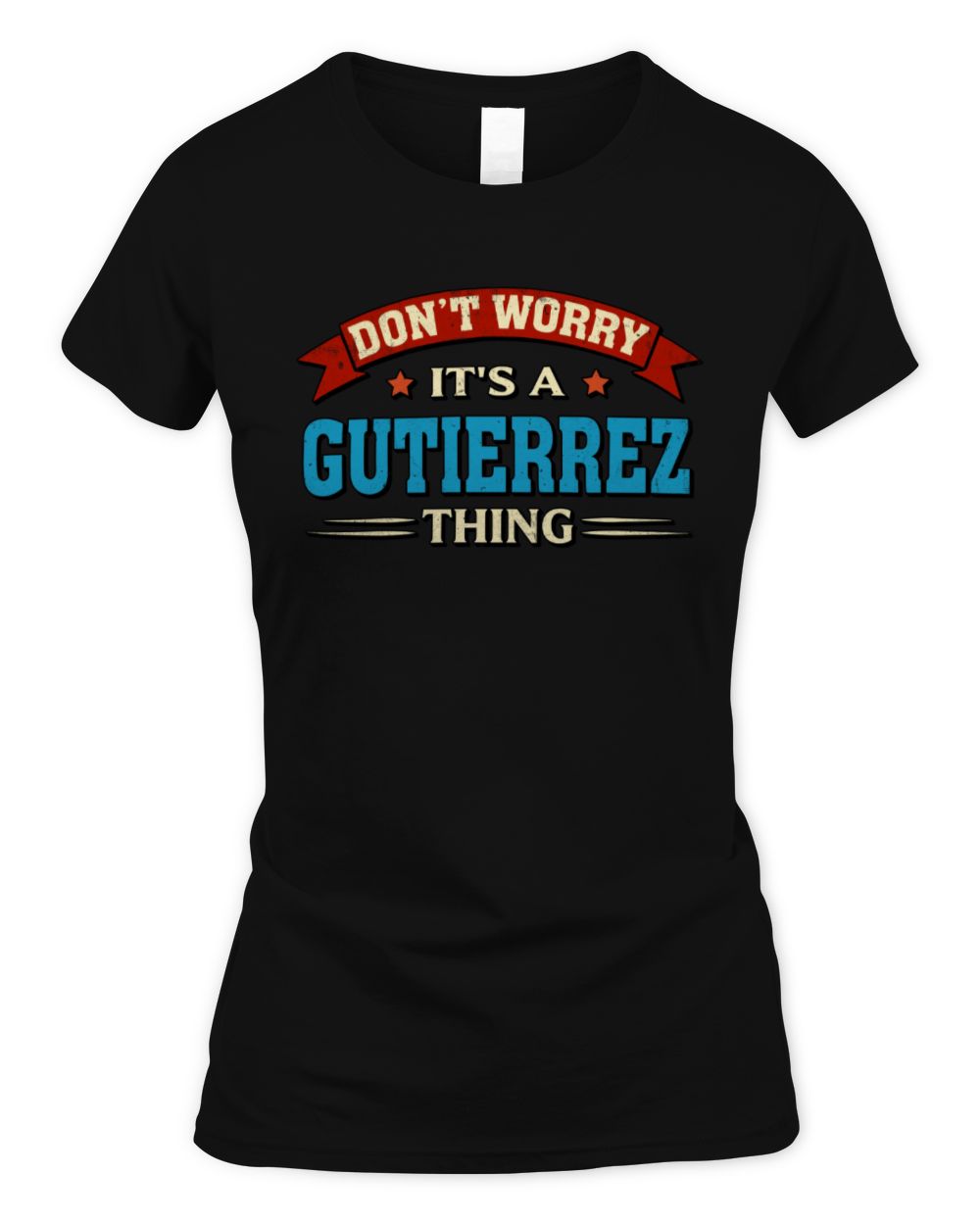 Don't Worry It's a Your Name Thing Funny Retro T-Shirt GUTIERREZ M1-57 / Women's Standard T-Shirt / black