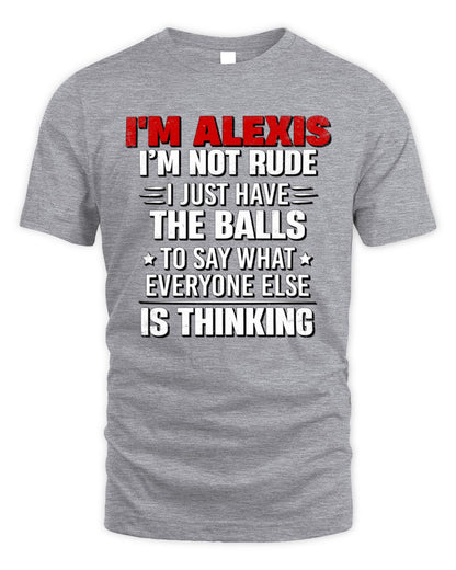 I'm Name I'm Not Rude I Just Have The Balls Funny T-Shirt ALEXIS M1-46 / Unisex Standard T-Shirt / sport grey