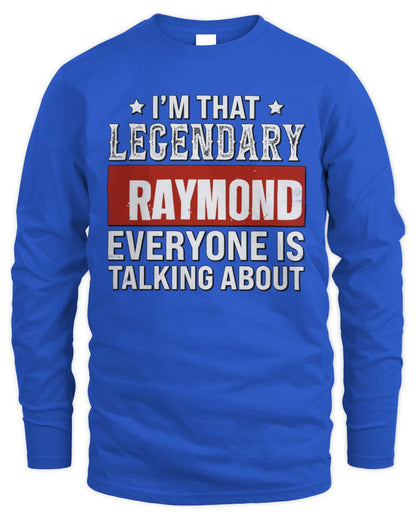 I'm That Legendary Name Everyone Is Talking About Funny Graphic T-Shirt RAYMOND M1-73 / Men's Long Sleeved T-Shirt / royal