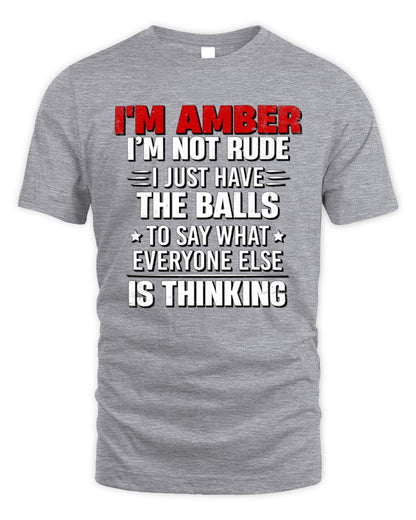 I'm Name I'm Not Rude I Just Have The Balls Funny T-Shirt AMBER M1-46 / Unisex Standard T-Shirt / sport grey