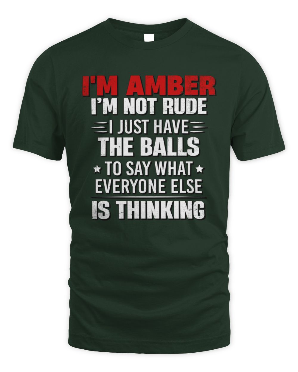 I'm Name I'm Not Rude I Just Have The Balls Funny T-Shirt AMBER M1-46 / Unisex Standard T-Shirt / forest green