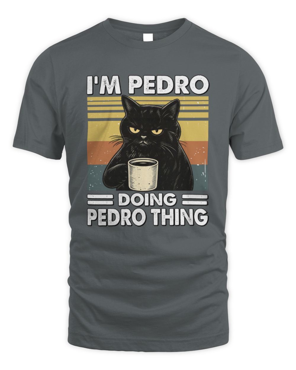 I'm Name Doing Name Thing Grumpy Black Cat Shirt PEDRO M1-79 / Unisex Standard T-Shirt / charcoal