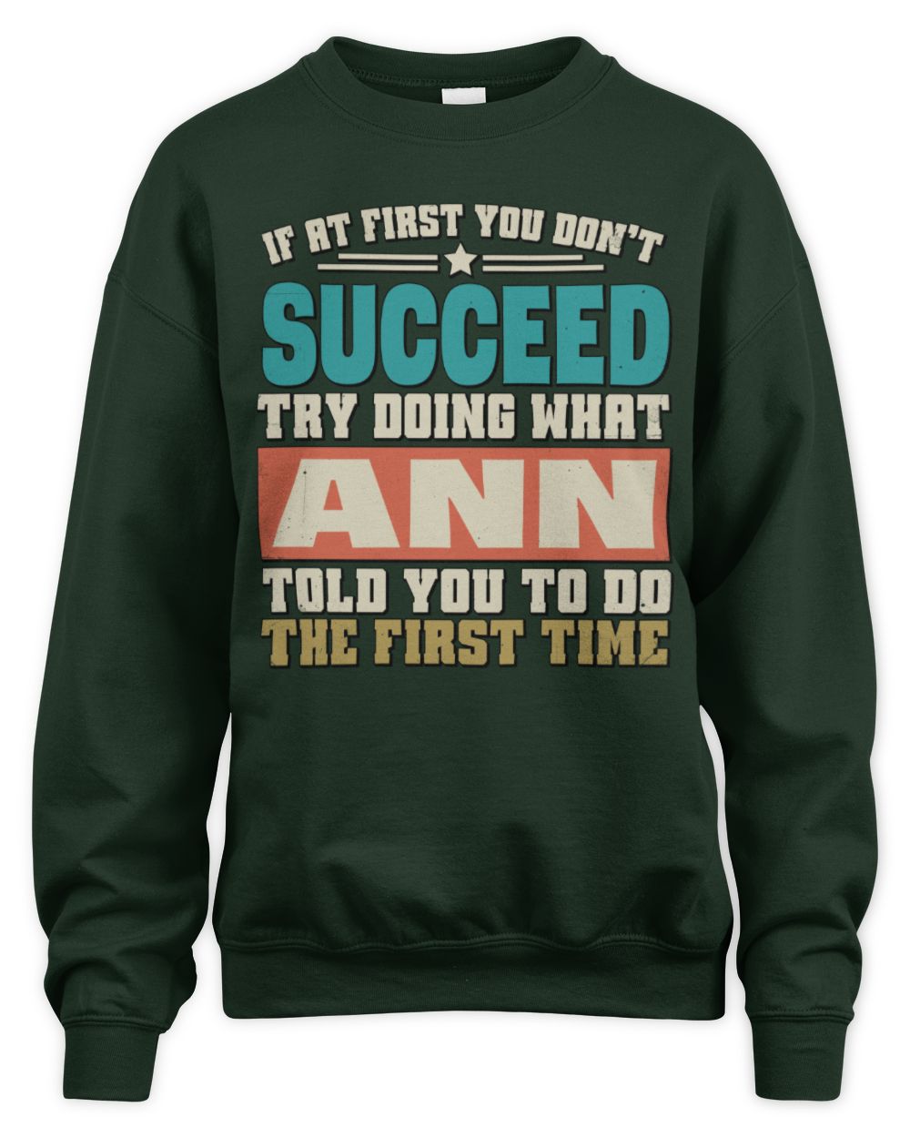 If at First You Don't Succeed Funny Vintage Shirt ANN M1-53 / Unisex Sweatshirt / forest green
