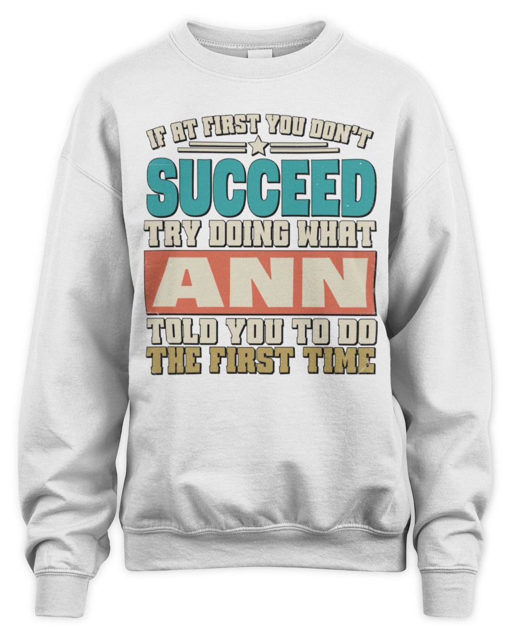 If at First You Don't Succeed Funny Vintage Shirt ANN M1-53 / Unisex Sweatshirt / white