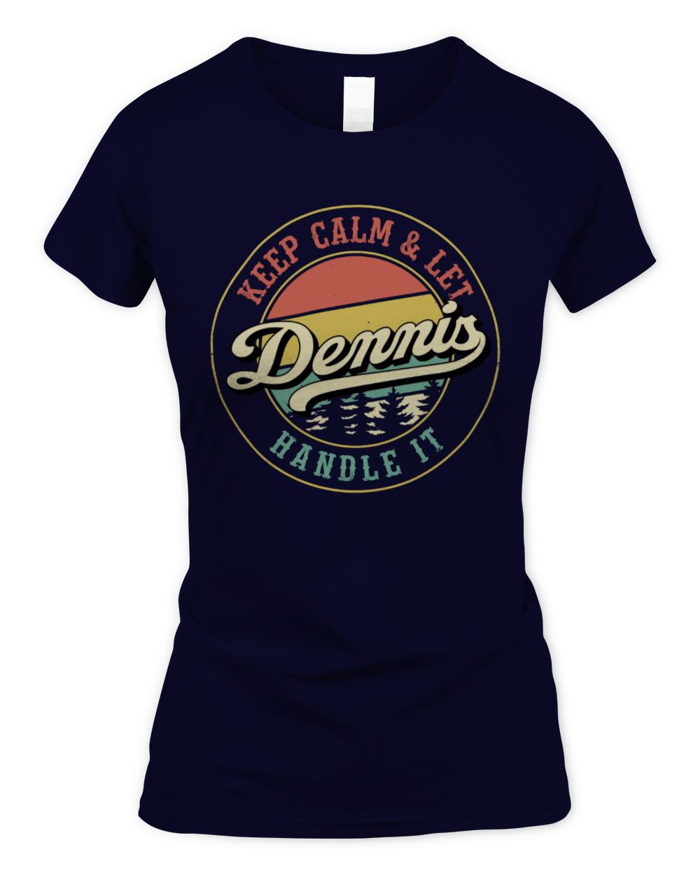 Keep Calm Let Your Name Handle It Retro T-Shirt DENNIS M1-54 / Women's Standard T-Shirt / navy