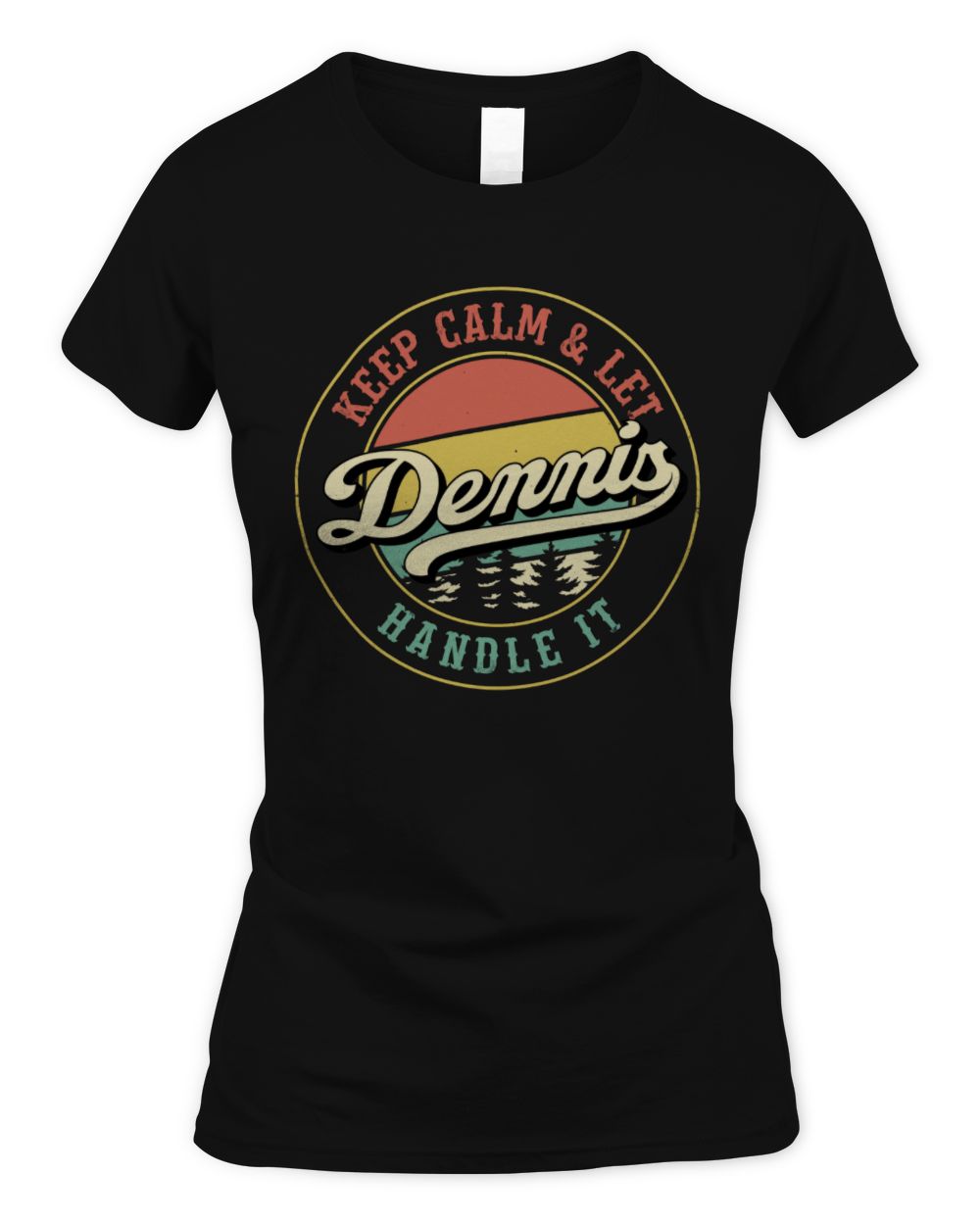 Keep Calm Let Your Name Handle It Retro T-Shirt DENNIS M1-54 / Women's Standard T-Shirt / black