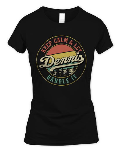 Keep Calm Let Your Name Handle It Retro T-Shirt DENNIS M1-54 / Women's Standard T-Shirt / black