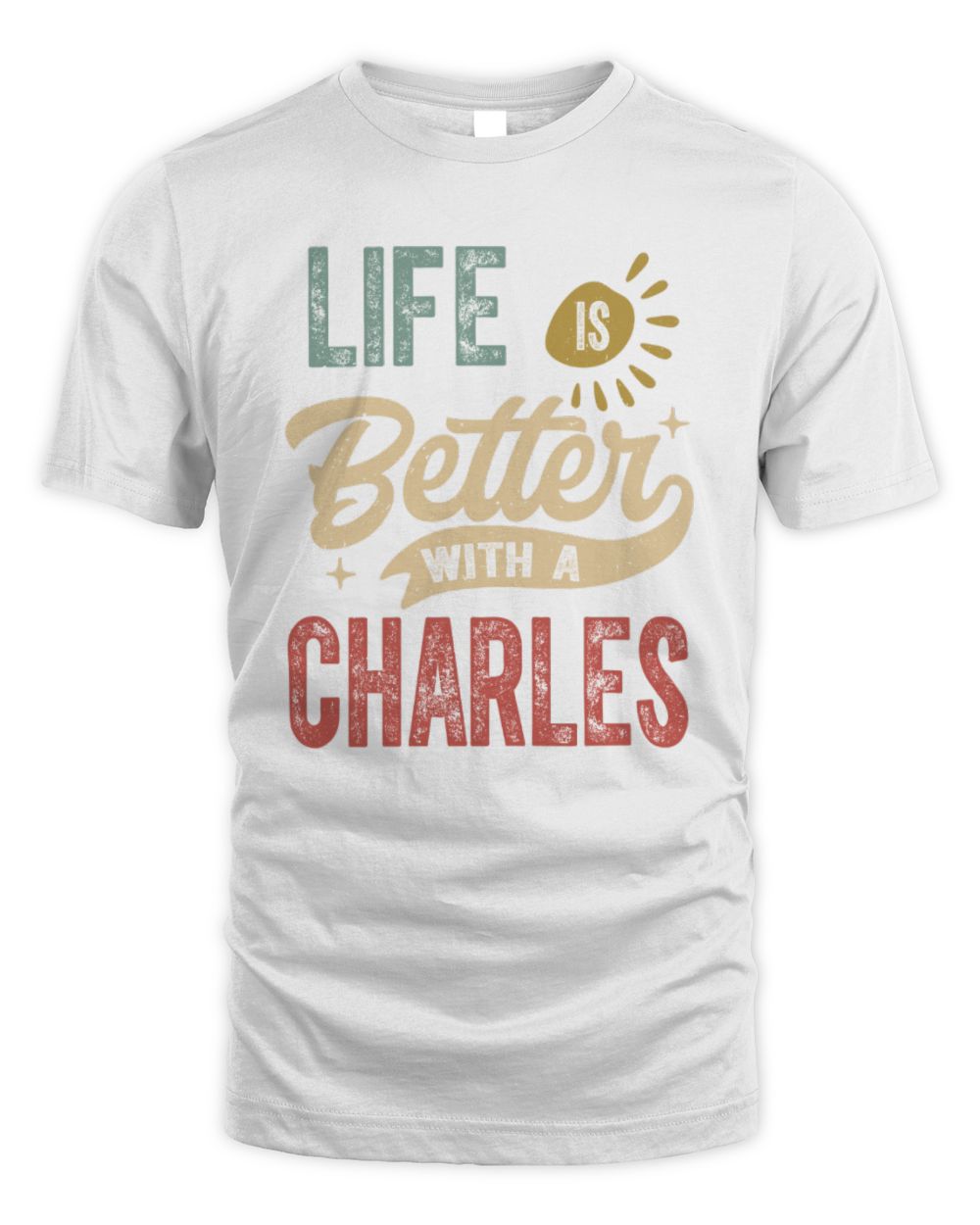 Life Is Better With a Name Personalized Retro T-Shirt CHARLES-48 / Unisex Standard T-Shirt / white