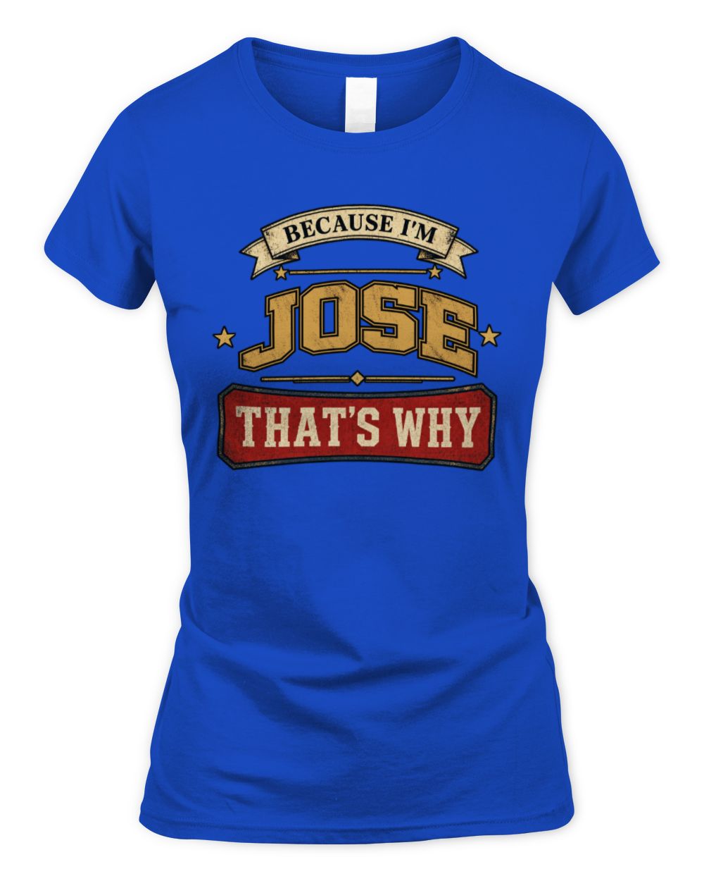 Because I'm Name That's Why Americana T-Shirt JOSE M1-S88 / Women's Standard T-Shirt / royal