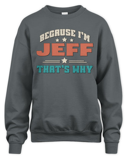 Because I'm Name That's Why Personalized Retro Shirt JEFF-49 / Unisex Sweatshirt / charcoal