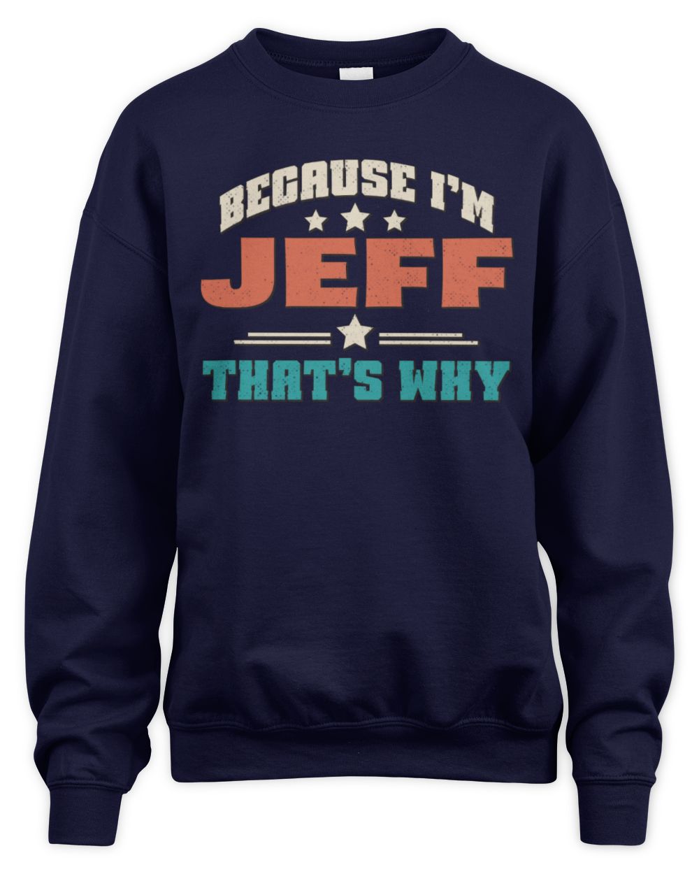 Because I'm Name That's Why Personalized Retro Shirt JEFF-49 / Unisex Sweatshirt / navy