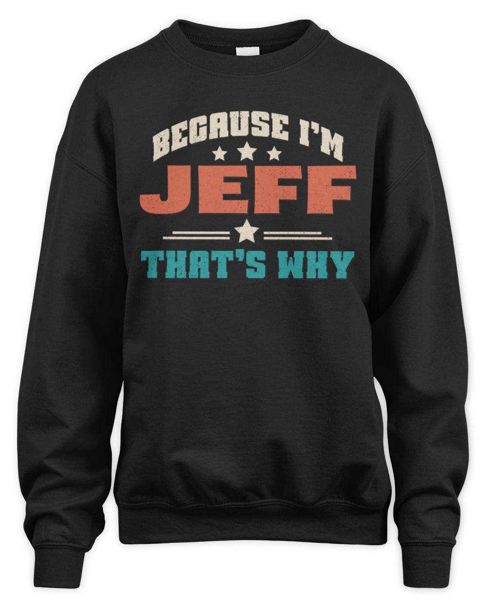Because I'm Name That's Why Personalized Retro Shirt JEFF-49 / Unisex Sweatshirt / black