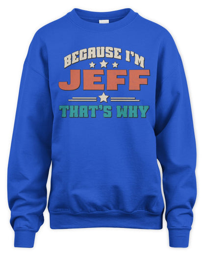 Because I'm Name That's Why Personalized Retro Shirt JEFF-49 / Unisex Sweatshirt / royal