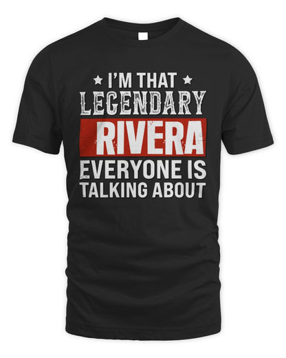 I'm That Legendary Name Everyone Is Talking About Funny Graphic T-Shirt RIVERA M1-73 / Unisex Standard T-Shirt / black
