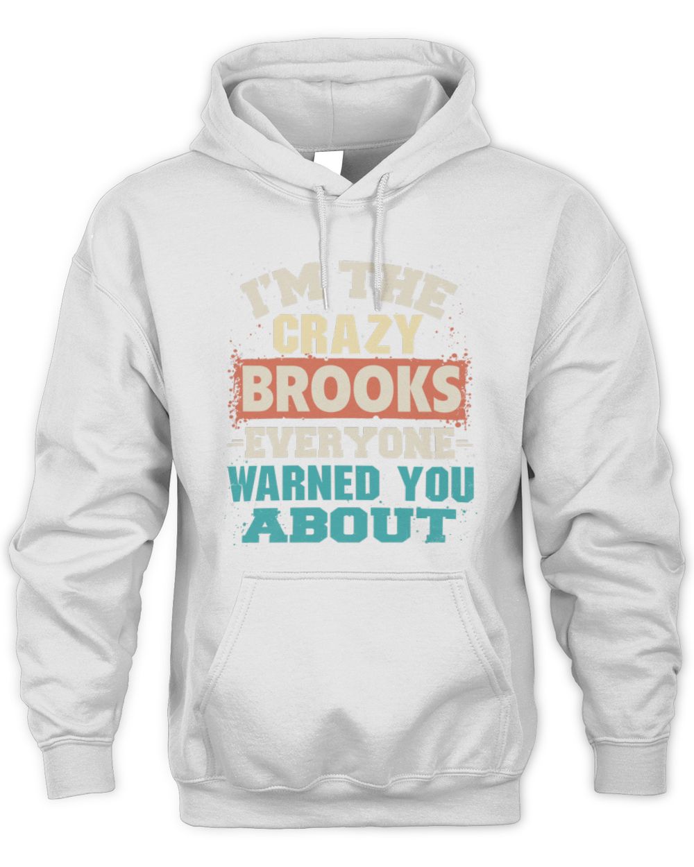 I'm the Crazy One Everyone Warned You About Retro Graphic T-Shirt BROOKS M1-70 / Unisex Hoodie / white