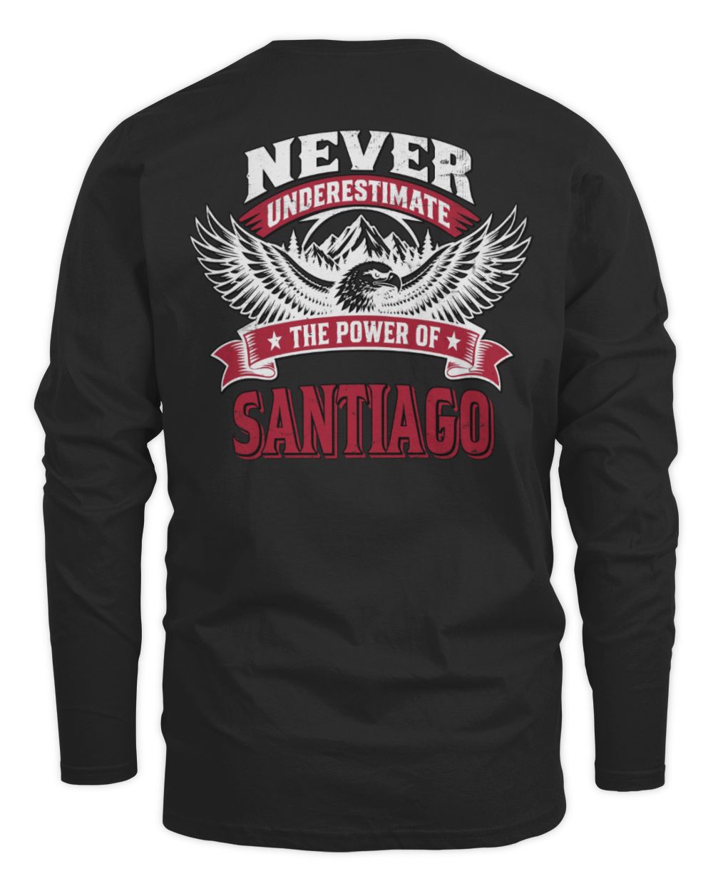 Never Underestimate Your Name Eagle Mountain Shirt SANTIAGO M1-61 / Men's Long Sleeved T-Shirt / black