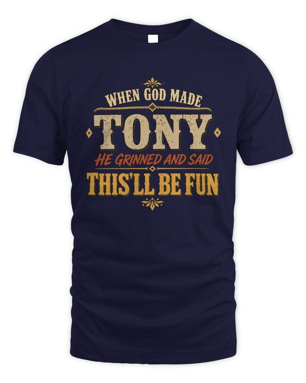 When God Made Your Name Funny Western T-Shirt TONY M1-81 / Unisex Standard T-Shirt / navy
