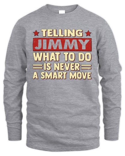 Telling Your Name What to Do Is Never a Smart Move Shirt JIMMY M1-66 / Men's Long Sleeved T-Shirt / sport grey
