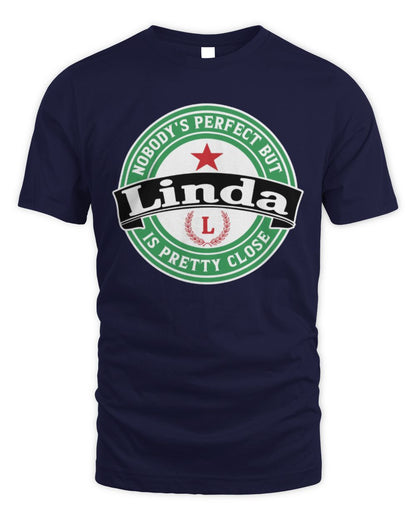 Nobody's Perfect But Your Name Is Pretty Close Heineken Beer T-Shirt LINDA M1-S85 / Unisex Standard T-Shirt / navy