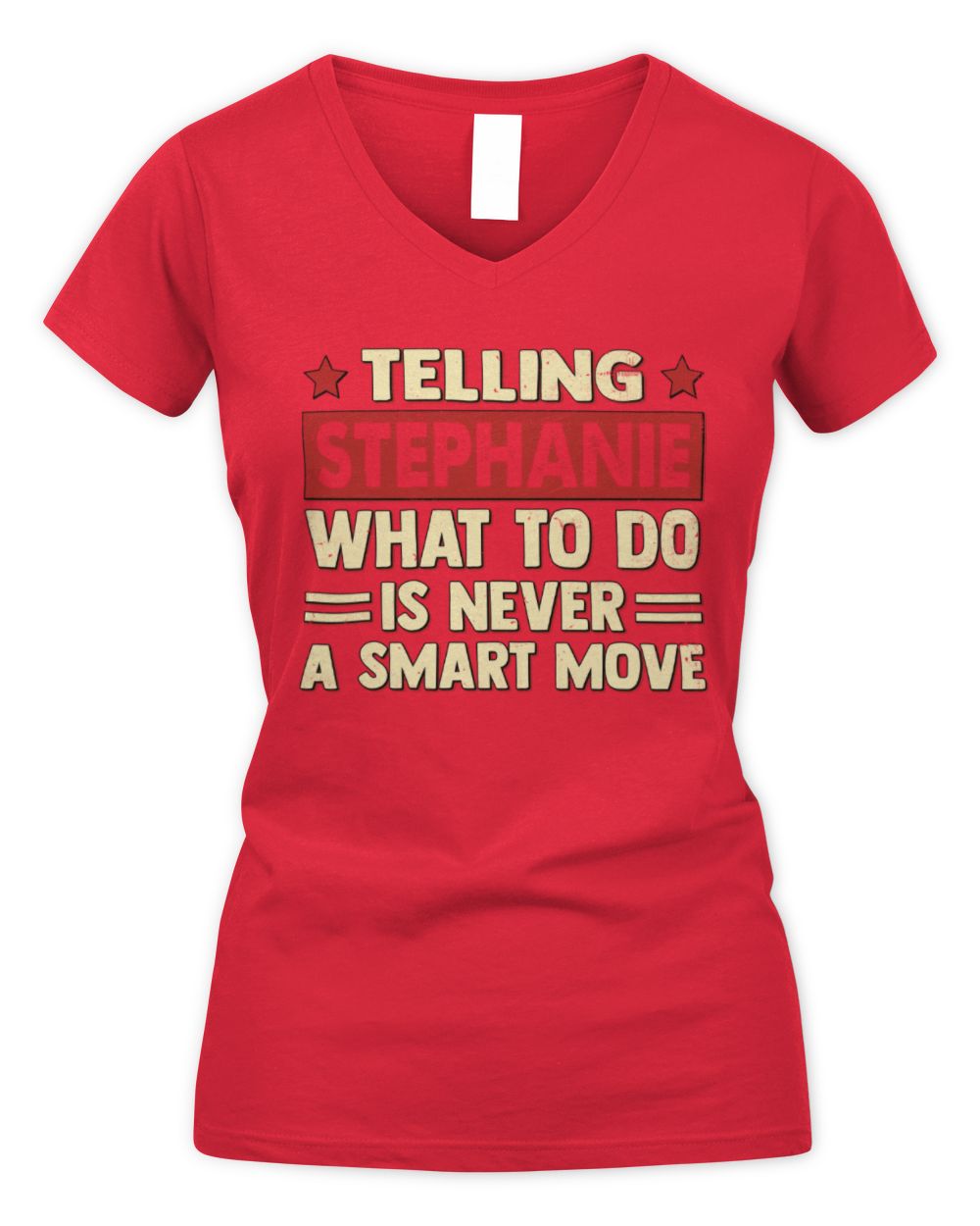 Telling Your Name What to Do Is Never a Smart Move Shirt STEPHANIE M1-66 / Women's V-Neck T-Shirt / red
