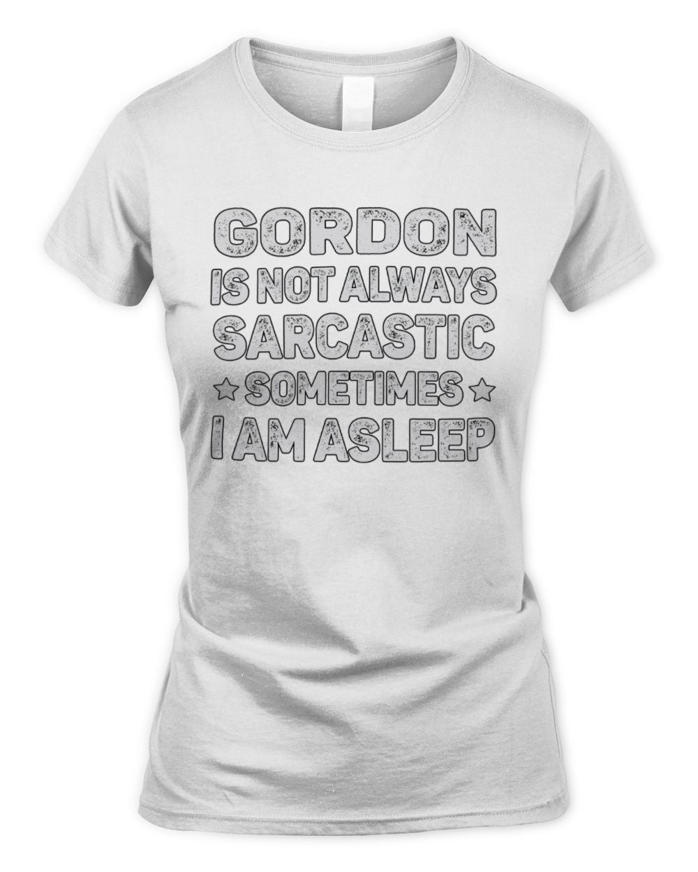 Your Name Is Not Always Sarcastic Funny T-Shirt GORDON M1-62 / Women's Standard T-Shirt / white