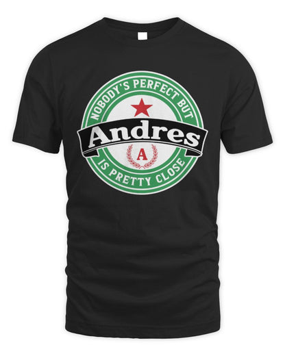 Nobody's Perfect But Your Name Is Pretty Close Heineken Beer T-Shirt ANDRES M1-S85 / Unisex Standard T-Shirt / black
