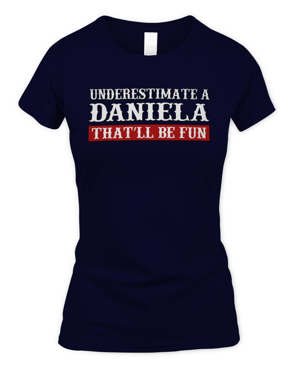 Underestimate Me That'll Be Fun Graphic T-Shirt DANIELA M1-69 / Women's Standard T-Shirt / navy