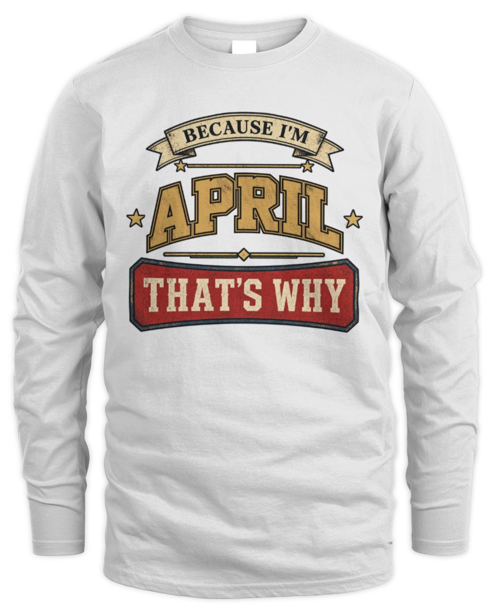 Because I'm Name That's Why Americana T-Shirt APRIL M1-S88 / Men's Long Sleeved T-Shirt / white