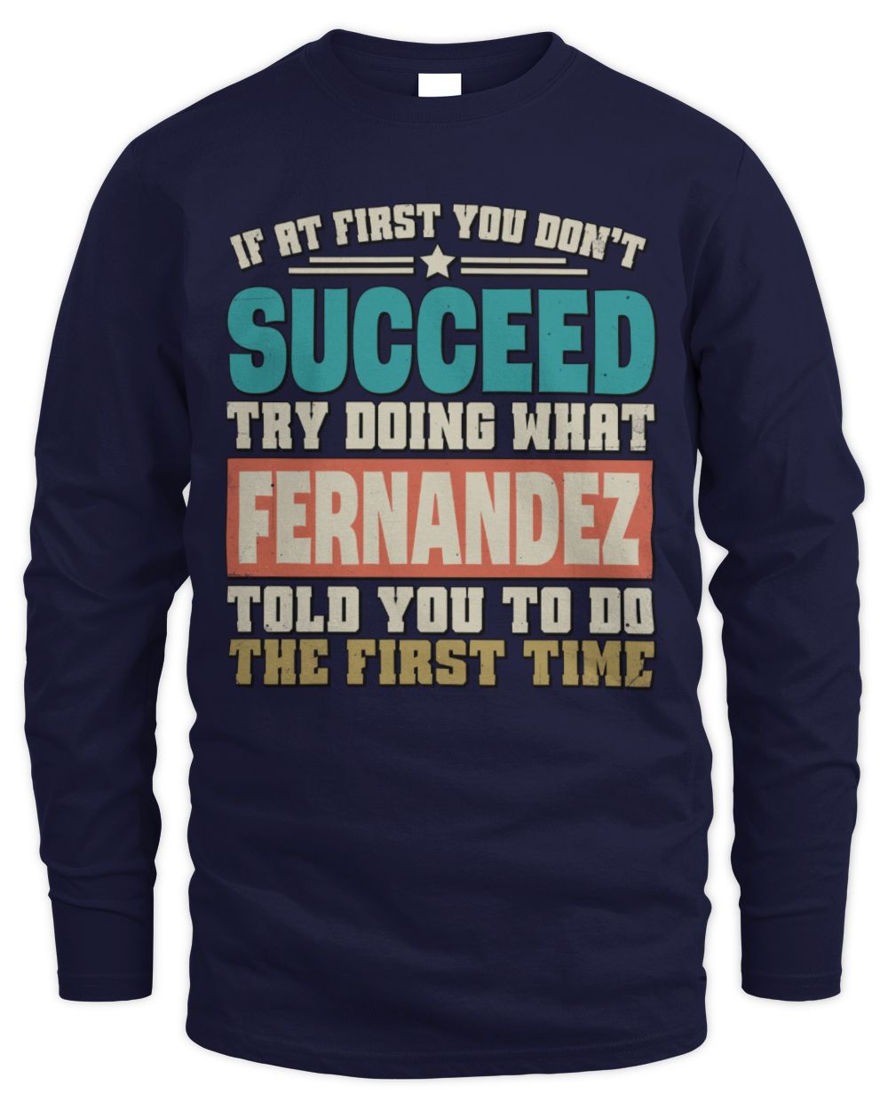 If at First You Don't Succeed Funny Vintage Shirt FERNANDEZ M1-53 / Men's Long Sleeved T-Shirt / navy