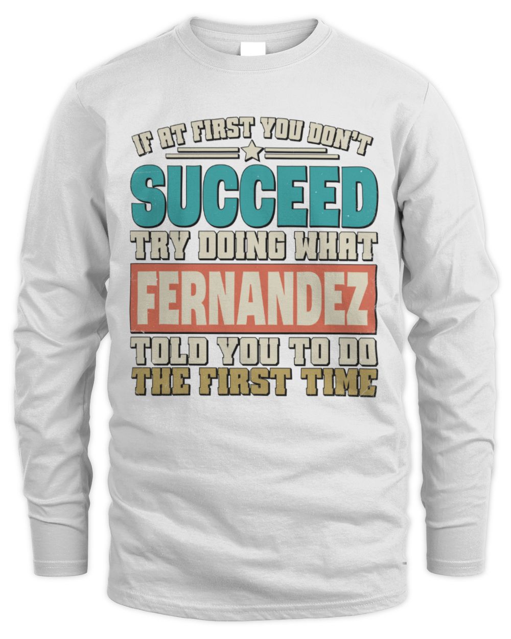 If at First You Don't Succeed Funny Vintage Shirt FERNANDEZ M1-53 / Men's Long Sleeved T-Shirt / white
