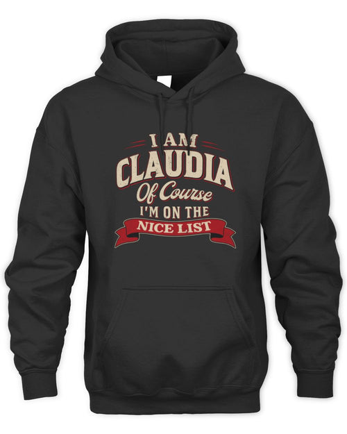 I'm Name Of Course I'm On The Nice List Funny Christmas Shirt CLAUDIA M1-68 / Unisex Hoodie / black