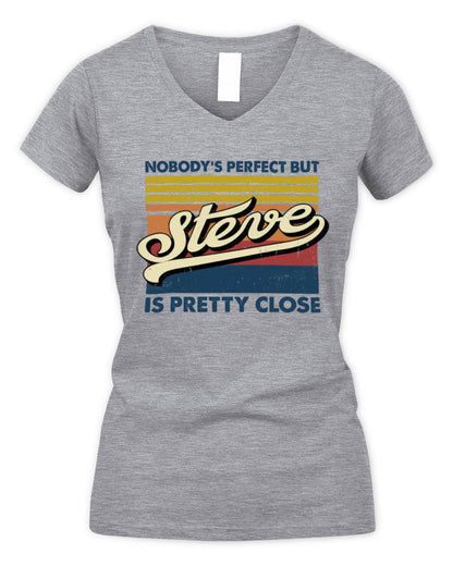 Nobody's Perfect But Your Name Is Pretty Close Retro Shirt STEVE M1-65 / Women's V-Neck T-Shirt / sport grey