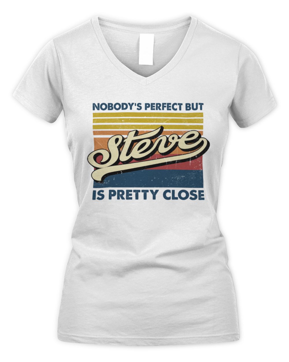 Nobody's Perfect But Your Name Is Pretty Close Retro Shirt STEVE M1-65 / Women's V-Neck T-Shirt / white