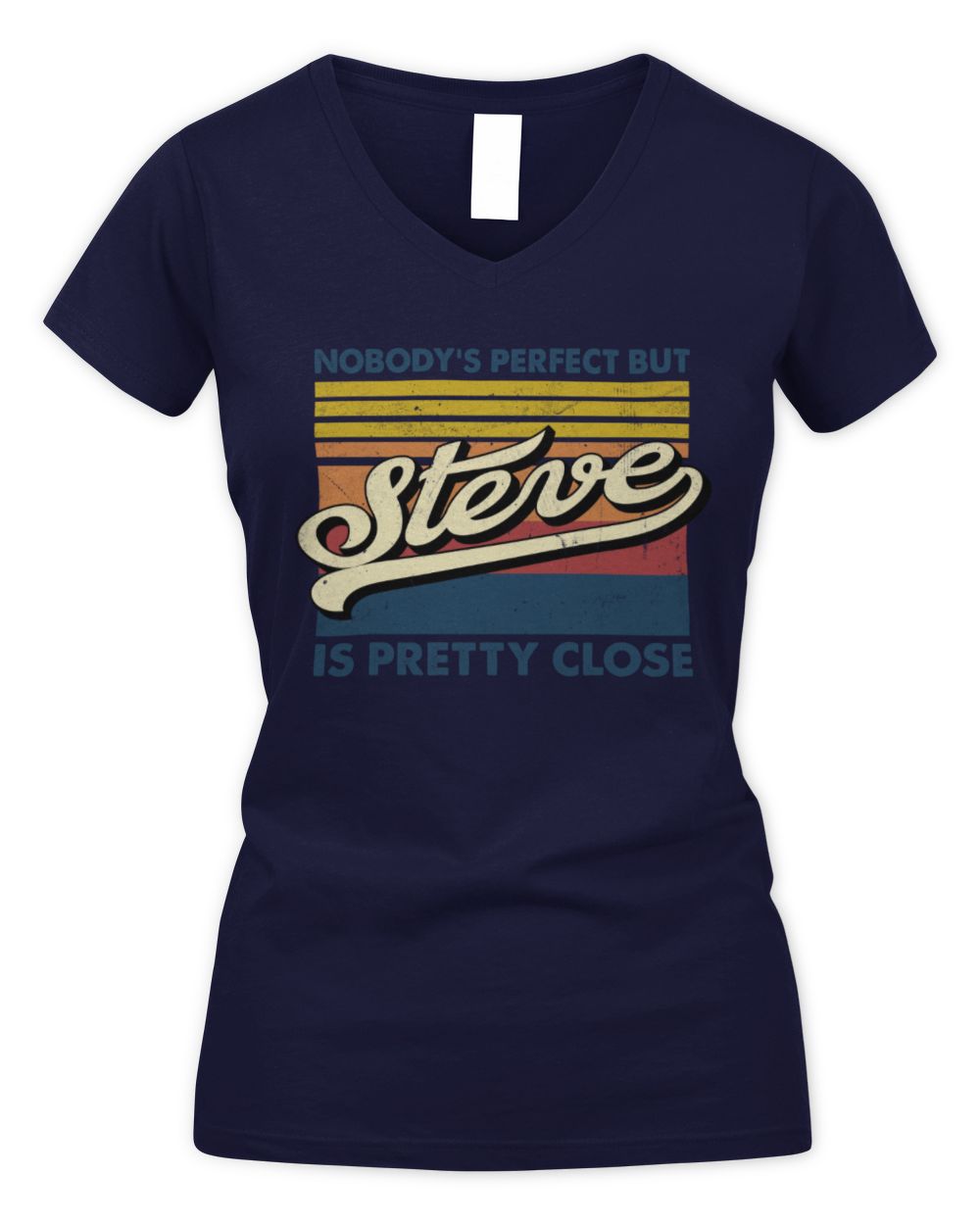 Nobody's Perfect But Your Name Is Pretty Close Retro Shirt STEVE M1-65 / Women's V-Neck T-Shirt / navy