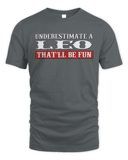 Underestimate Me That'll Be Fun Graphic T-Shirt LEO M1-69 / Unisex Standard T-Shirt / charcoal