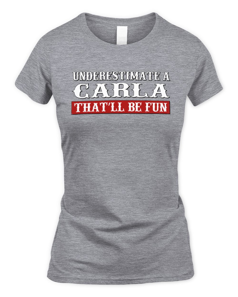 Underestimate Me That'll Be Fun Graphic T-Shirt CARLA M1-69 / Women's Standard T-Shirt / sport grey