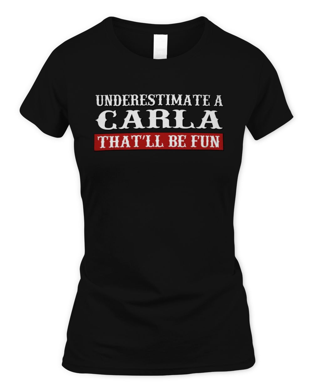 Underestimate Me That'll Be Fun Graphic T-Shirt CARLA M1-69 / Women's Standard T-Shirt / black