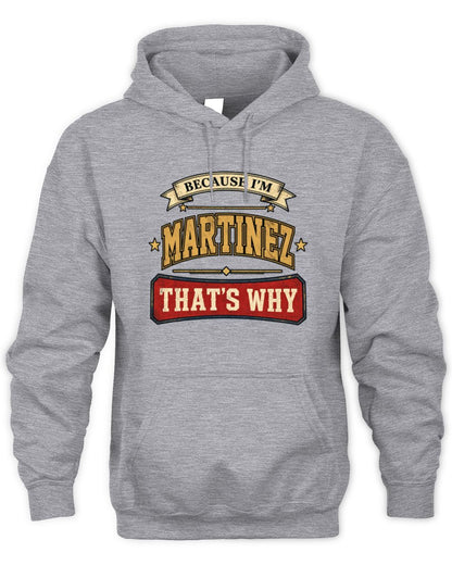 Because I'm Name That's Why Americana T-Shirt MARTINEZ M1-S88 / Unisex Hoodie / sport grey