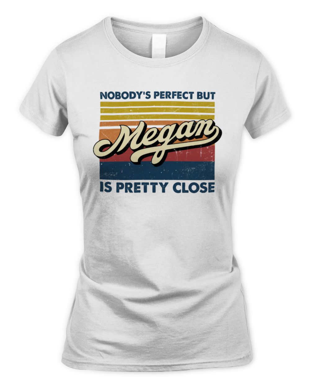Nobody's Perfect But Your Name Is Pretty Close Retro Shirt MEGAN M1-65 / Women's Standard T-Shirt / white