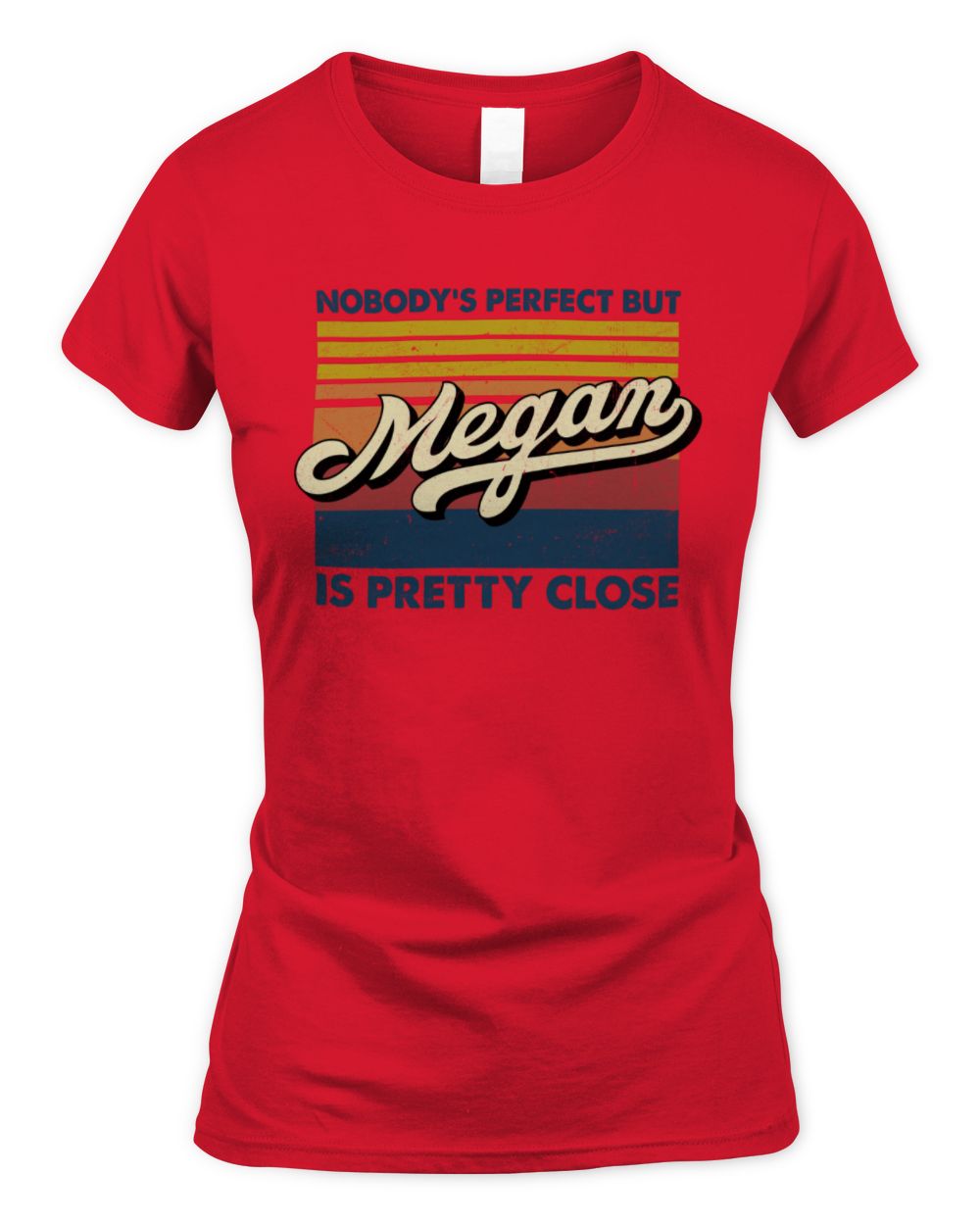 Nobody's Perfect But Your Name Is Pretty Close Retro Shirt MEGAN M1-65 / Women's Standard T-Shirt / red